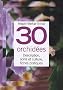 30 orchid�es : Description, soins et culture, fiches pratiques