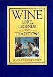 Wine : lore, legends - and - traditions