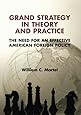 Grand Strategy in Theory and Practice: The Need for an Effective American Foreign Policy