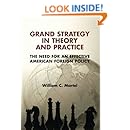 Grand Strategy in Theory and Practice: The Need for an Effective American Foreign Policy