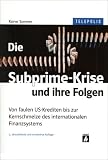 Die Subprime-Krise und ihre Folgen (TELEPOLIS): Von faulen US-Krediten bis zur Kernschmelze des internationalen Finanzsystems: Wie einige faule US-Kredite das internationale Finanzsystem ersch�ttern