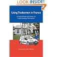 Using Tradesmen in France: A Practical Guide and Glossary for English-Speaking Homeowners'