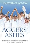 Aggers' Ashes : the inside story of England's 2011 Ashes triumph