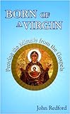 Born of a virgin : proving the miracle from the gospels