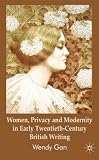 Women, Privacy and Modernity in Early Twentieth-century British Writing