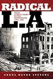 Radical L.A.: From Coxeys Army to the Watts Riots, 1894-1965