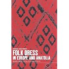 Click here to buy Folk Dress in Europe and Anatolia: Beliefs about Protection and Fertility (Dress, Body, Culture) by  Linda Welters.