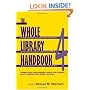 Whole Library Handbook 4: Current Data, Professional Advice, and Curiosa about Libraries and Library Services (Pt. 4)