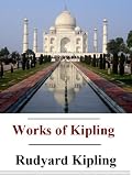 The Complete Works of Rudyard Kipling (100+ with active table of contents)