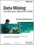Data Mining with Microsoft SQL Server(TM) 2000 Technical Reference (IT Professional)