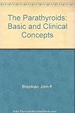 The Parathyroids : basic and clinical concepts