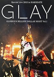 GLAY Special Live 2013 in HAKODATE GLORIOUS MILLION DOLLAR NIGHT Vol.1 LIVE Blu-ray~COMPLETE SPECIAL BOX~(100Pを越える豪華メモリアル写真集付き初回限定生産盤)