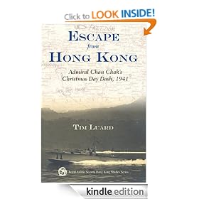Escape from Hong Kong: Admiral Chan Chak's Christmas Day Dash, 1941 (Royal Asiatic Society Hong Kong Studies Series)