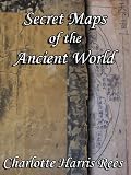 Secret Maps of the Ancient World