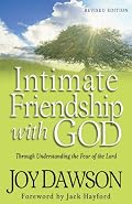 Intimate Friendship with God: Through Understanding the Fear of the Lord