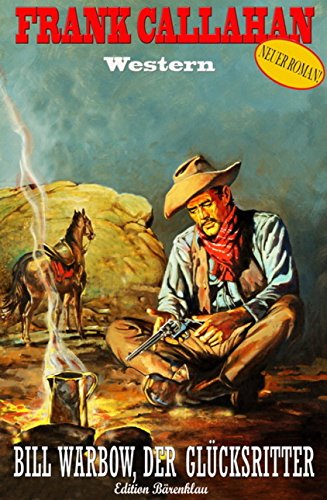 Bill Warbow, der Glücksritter: Western (German Edition)
