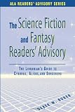 Science Fiction and Fantasy Readers Advisory: The Librarian s Guide to Cyborgs, Aliens, and Sorcerers (Ala Readers Advisory Series)