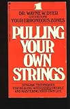 Pulling Your Own Strings - Wayne W. Dyer