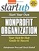 Start Your Own Nonprofit Organization: Your Step-By-Step Guide to Success (StartUp Series)