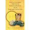 Instructivo Para Ministros Extraorinarios de la Sagrada Comunin = Instructivo Para Ministros Extraordinarios de La Sagrada Comunion (Spanish Edition)