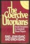 The Coercive Utopians: Social Deception by America's Power Players