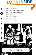 Foxfire 2: Ghost stories, spring wild plant foods, spinning and weaving, midwifing, burial customs, corn shuckin's, wagon making and more affairs of plain living