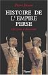 HISTOIRE DE L'EMPIRE PERSE. De Cyrus � Alexandre
