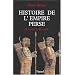 HISTOIRE DE L'EMPIRE PERSE. De Cyrus � Alexandre