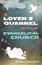 A Lover's Quarrel with the Evangelical Church A Lover's Quarrel with the Evangelical Church