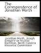 The correspondence of Jonathan Worth, (Publications of the North Carolina historical commission)