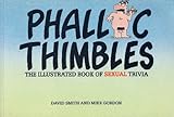 Phallic thimbles : the illustrated guide to sexual trivia