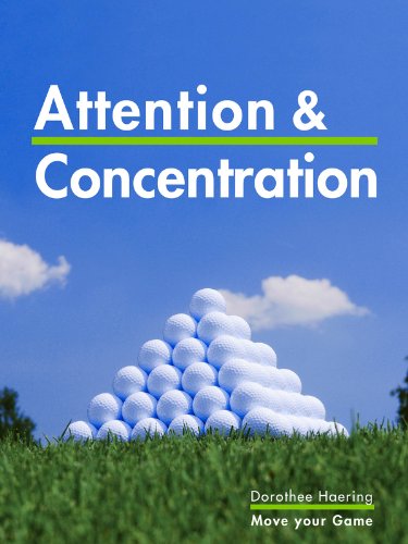 Attention & Concentration: Golf Tips: Learn from the Champions (Golf Mental Tips Book 3)