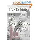 Insisting On the Impossible : The Life of Edwin Land
