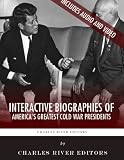 Interactive Biographies of Americas Greatest Cold War Presidents: Harry Truman, Dwight Eisenhower, John F. Kennedy, Lyndon B. Johnson and Ronald Reagan