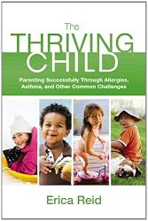 The Thriving Child: Parenting Successfully through Allergies, Asthma and Other Common Challenges