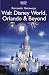 Walt Disney World, Orlando & Beyond