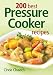 200 Best Pressure Cooker Recipes