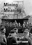 Mining the meaning : cultural representations of the 1984-5 UK miners' strike
