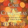 The Case for Christmas: A Journalist Investigates the Identity of the Child in the Manger