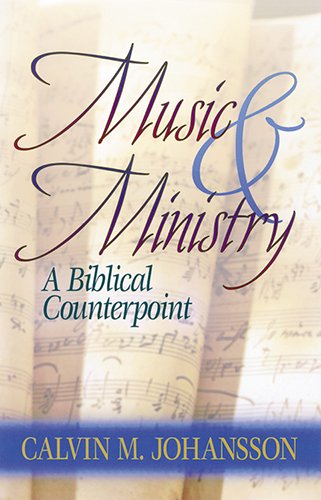 Music & Ministry: A Biblical Counterpoint
