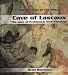Cave of Lascaux: The Cave of Prehistoric Wall Paintings (Famous Caves of the World)