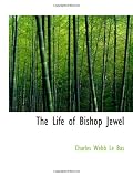 The Life of Bishop Jewel