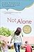 Not Alone: Trusting God to Help You Raise Godly Kids in a Spiritually Mismatched Home