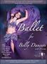 Ballet For Belly Dancers