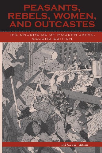 Peasants, Rebels, Women, and Outcastes: The Underside of Modern Japan