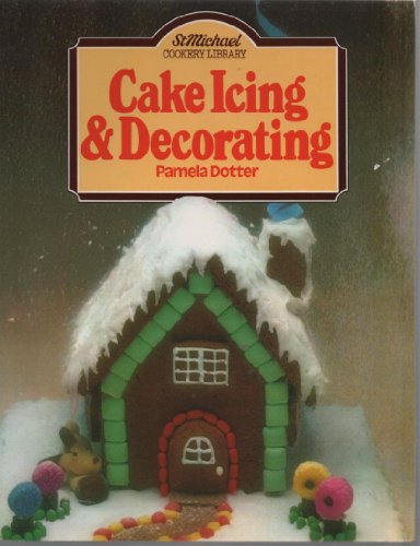 Cake icing and decorating (St Michael cookery library)