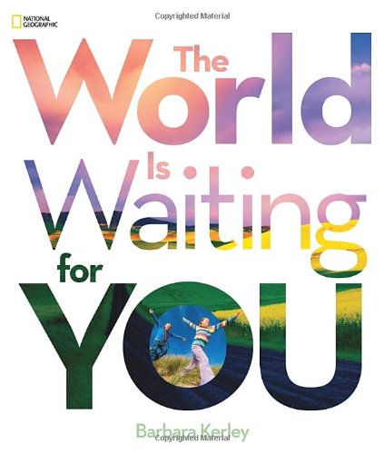 The World Is Waiting For You (Barbara Kerley Photo Inspirations)