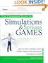 The Complete Guide to Simulations and Serious Games: How the Most Valuable Content Will be Created in the Age Beyond Gutenberg to Google (Pfeiffer ... Resources for Training and HR Professionals)
