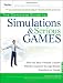The Complete Guide to Simulations and Serious Games: How the Most Valuable Content Will be Created in the Age Beyond Gutenberg to Google (Pfeiffer Essential ... Resources for Training and HR Professionals)