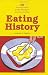 Eating History: Thirty Turning Points in the Making of American Cuisine (Arts and Traditions of the Table: Perspectives on Culinary History)